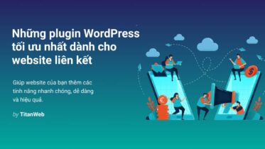 Những Plugin Wordpress Tối ưu Nhất Dành Cho Website Liên Kết