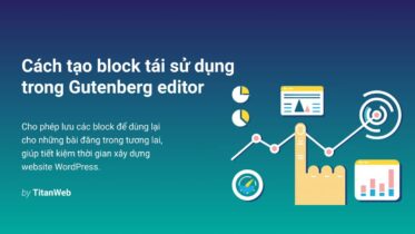 Tao Reusable Block Trong Gutenberg Editor