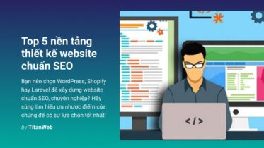 Top 5 nền tảng thiết kế website chuẩn SEO